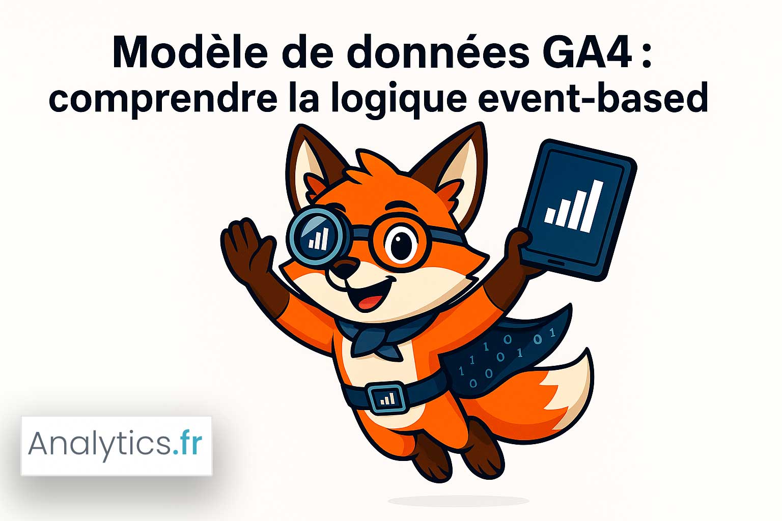 Le modèle de données GA4 – comprendre la logique « event‑based  »